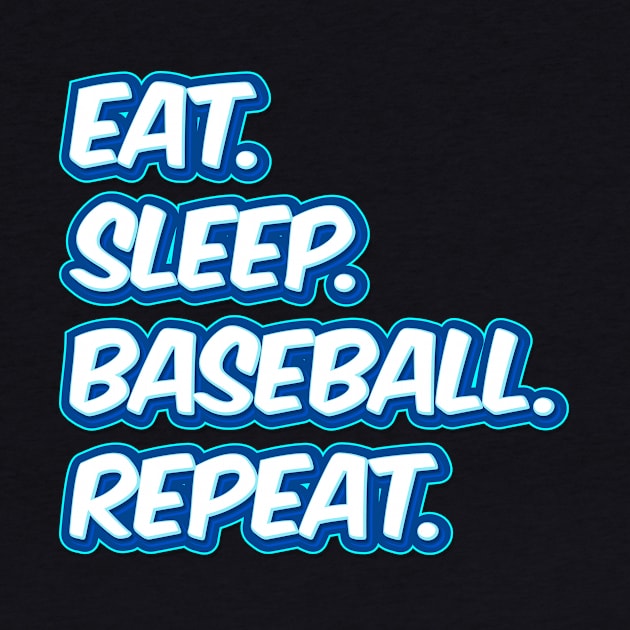 Eat Sleep Baseball Repeat by SusurrationStudio